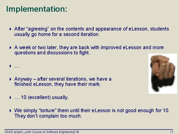 Implementation: 4 After “agreeing” on the contents and appearance of e. Lesson, students usually