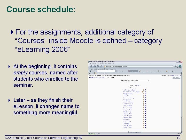 Course schedule: 4 For the assignments, additional category of “Courses” inside Moodle is defined