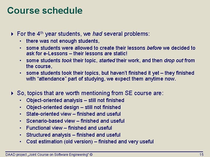 Course schedule 4 For the 4 th year students, we had several problems: •