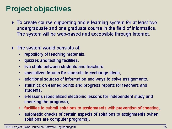 Project objectives 4 To create course supporting and e-learning system for at least two