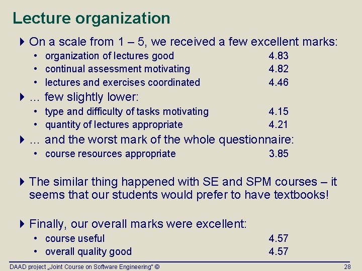 Lecture organization 4 On a scale from 1 – 5, we received a few