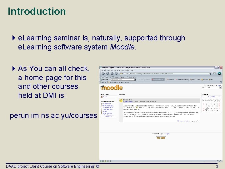 Introduction 4 e. Learning seminar is, naturally, supported through e. Learning software system Moodle.