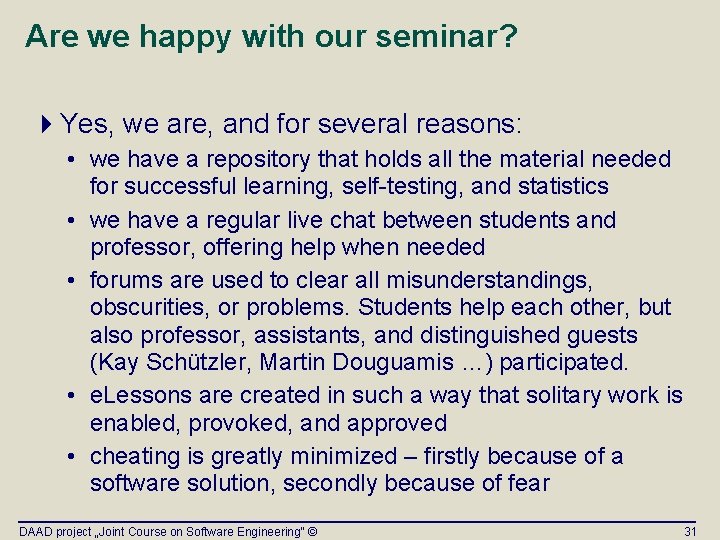 Are we happy with our seminar? 4 Yes, we are, and for several reasons: