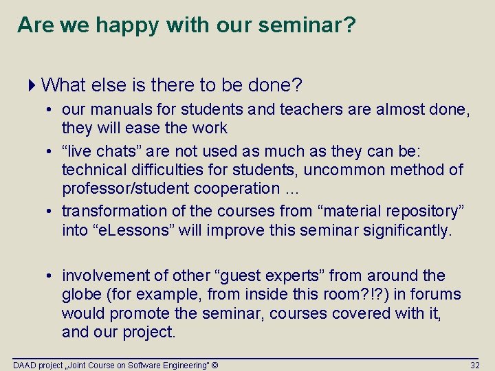 Are we happy with our seminar? 4 What else is there to be done?