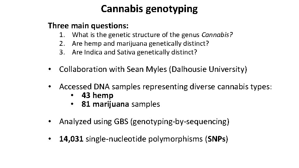 Cannabis genotyping Three main questions: 1. What is the genetic structure of the genus