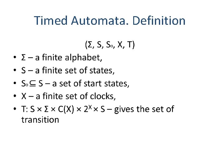 Timed Automata. Definition • 