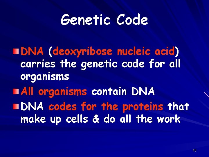 Genetic Code DNA (deoxyribose nucleic acid) carries the genetic code for all organisms All
