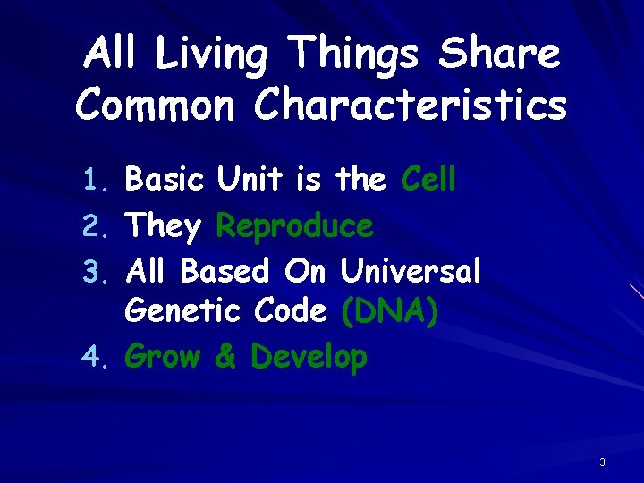 All Living Things Share Common Characteristics 1. Basic Unit is the Cell 2. They