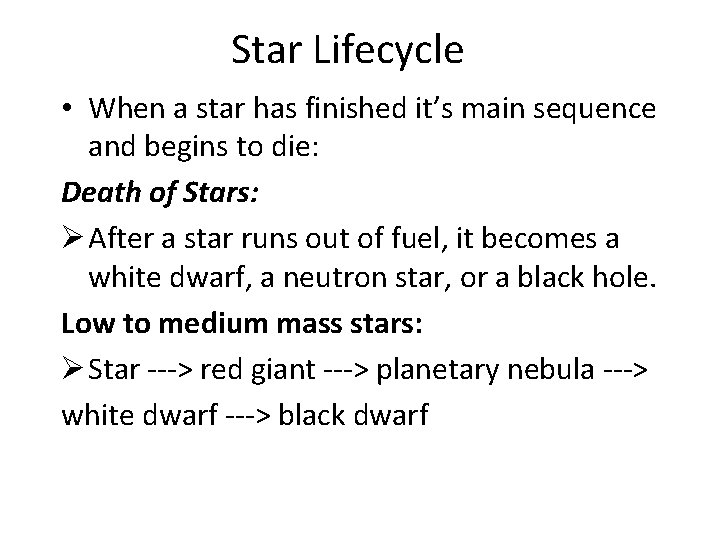 Star Lifecycle • When a star has finished it’s main sequence and begins to