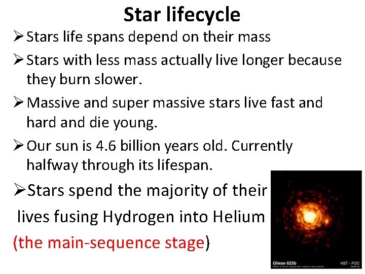 Star lifecycle Ø Stars life spans depend on their mass Ø Stars with less