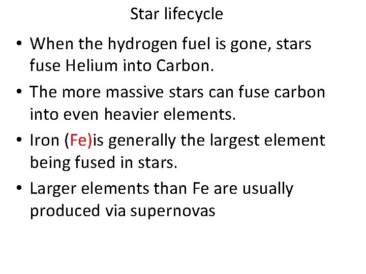 Star lifecycle • When the hydrogen fuel is gone, stars fuse Helium into Carbon.