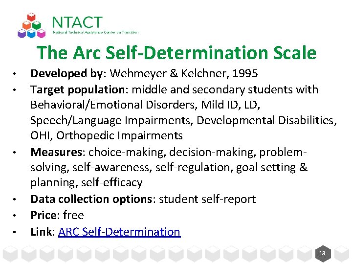 The Arc Self-Determination Scale • • • Developed by: Wehmeyer & Kelchner, 1995 Target