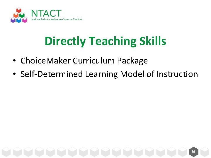 Directly Teaching Skills • Choice. Maker Curriculum Package • Self-Determined Learning Model of Instruction