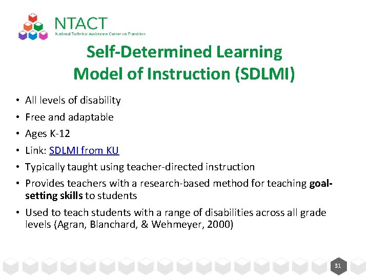 Self-Determined Learning Model of Instruction (SDLMI) All levels of disability Free and adaptable Ages