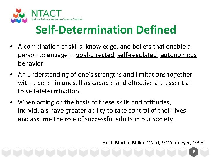 Self-Determination Defined • A combination of skills, knowledge, and beliefs that enable a person