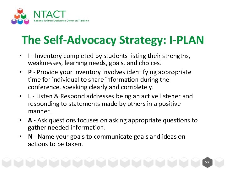 The Self-Advocacy Strategy: I-PLAN • I - Inventory completed by students listing their strengths,
