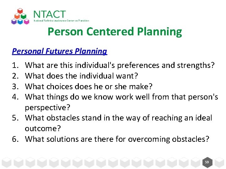 Person Centered Planning Personal Futures Planning 1. 2. 3. 4. What are this individual's