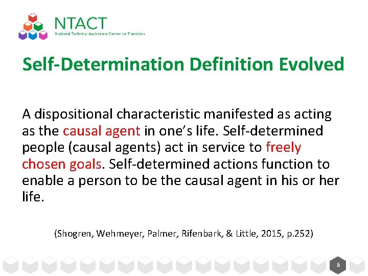 Self-Determination Definition Evolved A dispositional characteristic manifested as acting as the causal agent in