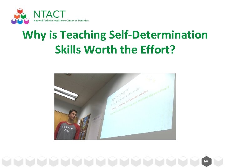 Why is Teaching Self-Determination Skills Worth the Effort? 64 