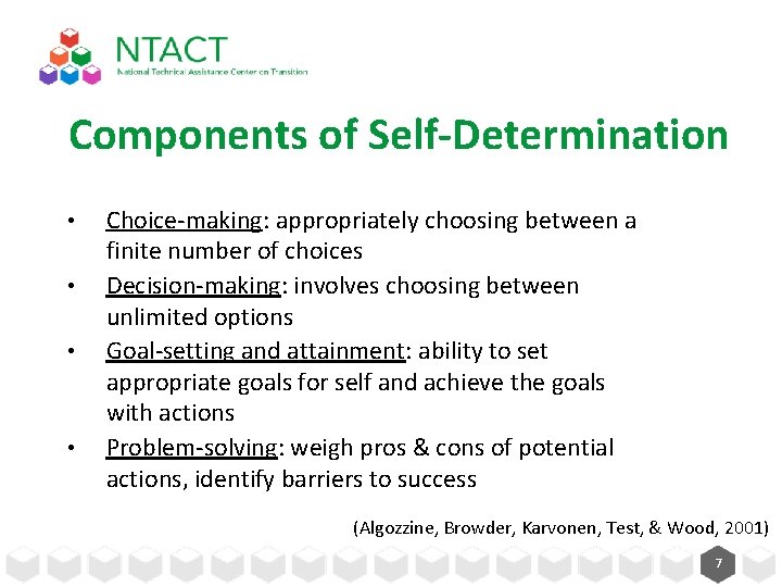 Components of Self-Determination • • Choice-making: appropriately choosing between a finite number of choices