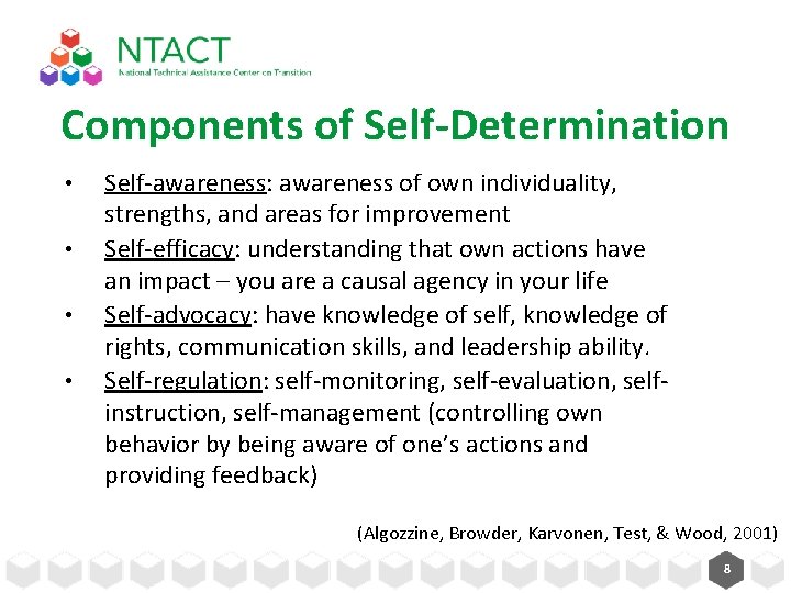 Components of Self-Determination • • Self-awareness: awareness of own individuality, strengths, and areas for