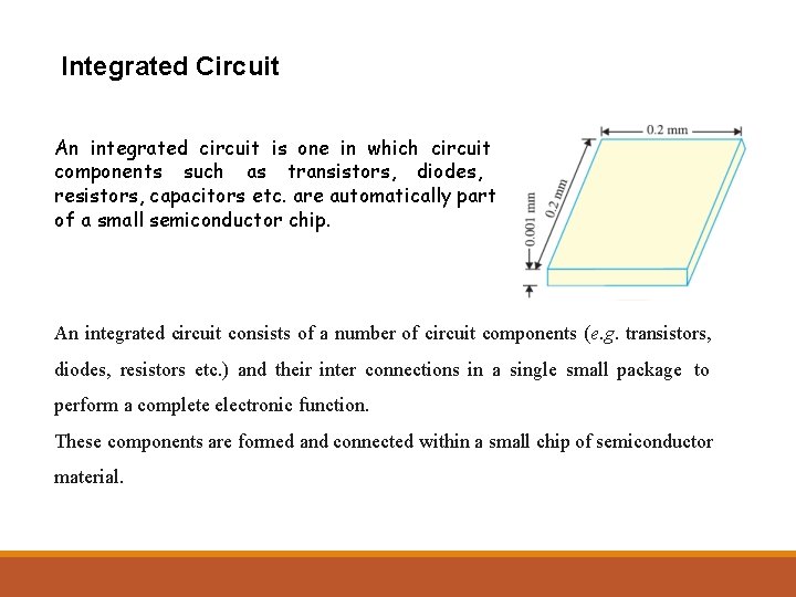 Integrated Circuit An integrated circuit is one in which circuit components such as transistors,