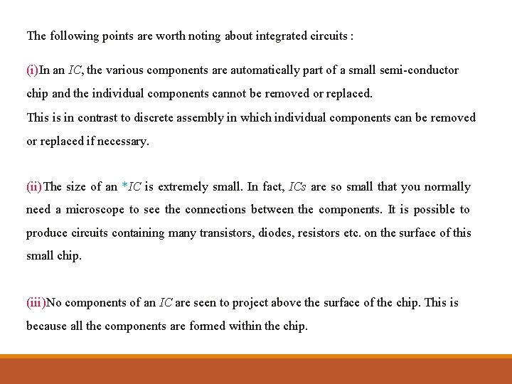 The following points are worth noting about integrated circuits : (i)In an IC, the