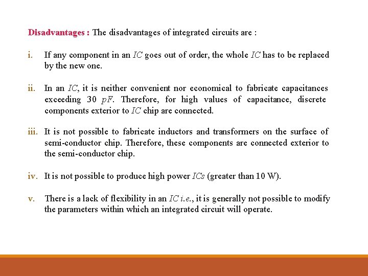 Disadvantages : The disadvantages of integrated circuits are : i. If any component in