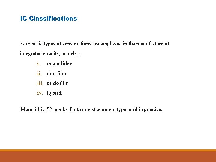IC Classifications Four basic types of constructions are employed in the manufacture of integrated