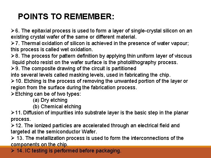 POINTS TO REMEMBER: 6. The epitaxial process is used to form a layer of