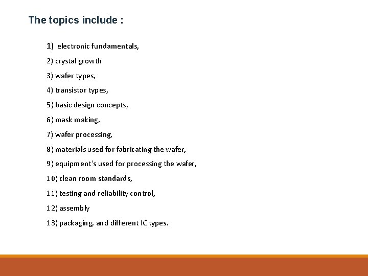 The topics include : 1) electronic fundamentals, 2) crystal growth 3) wafer types, 4)