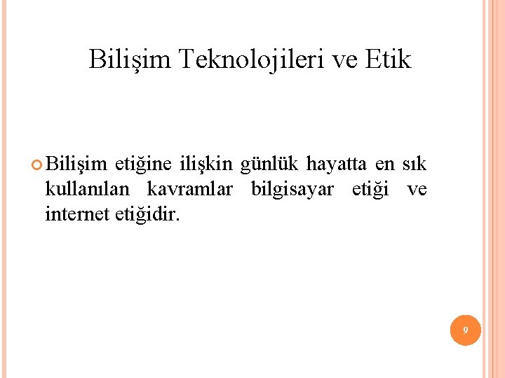 Bilişim Teknolojileri ve Etik Bilişim etiğine ilişkin günlük hayatta en sık kullanılan kavramlar bilgisayar