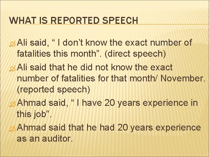 WHAT IS REPORTED SPEECH Ali said, “ I don’t know the exact number of