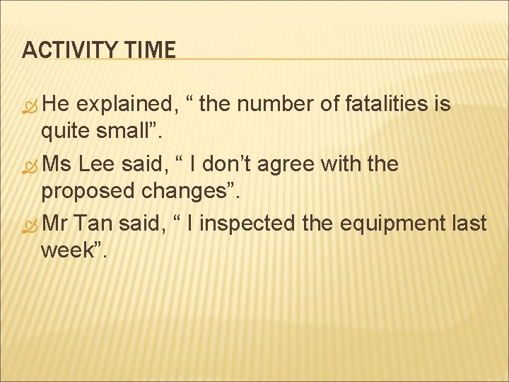 ACTIVITY TIME He explained, “ the number of fatalities is quite small”. Ms Lee
