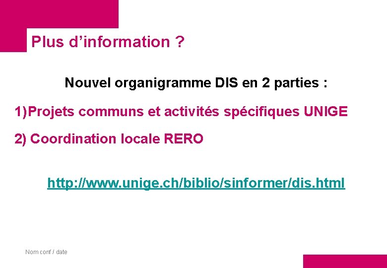 Plus d’information ? Nouvel organigramme DIS en 2 parties : 1) Projets communs et