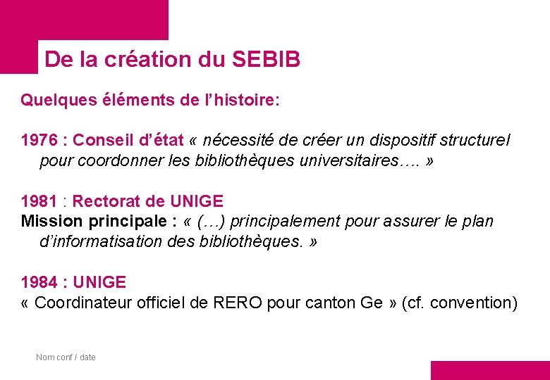 De la création du SEBIB Quelques éléments de l’histoire: 1976 : Conseil d’état «