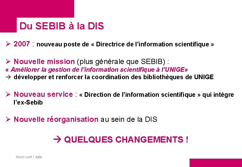 Du SEBIB à la DIS Ø 2007 : nouveau poste de « Directrice de