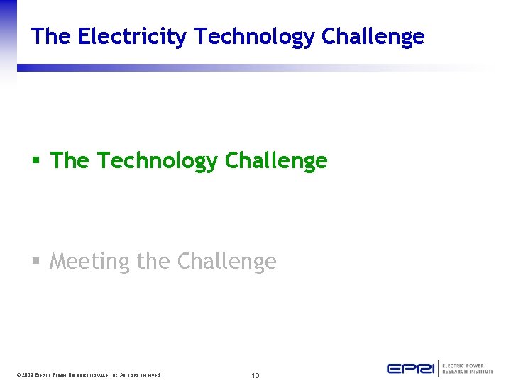 The Electricity Technology Challenge § The Technology Challenge § Meeting the Challenge © 2009