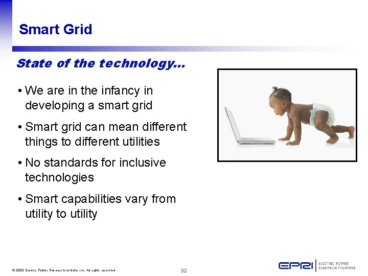 Smart Grid State of the technology… • We are in the infancy in developing