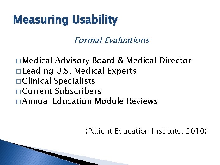 Measuring Usability Formal Evaluations � Medical Advisory Board & Medical Director � Leading U.