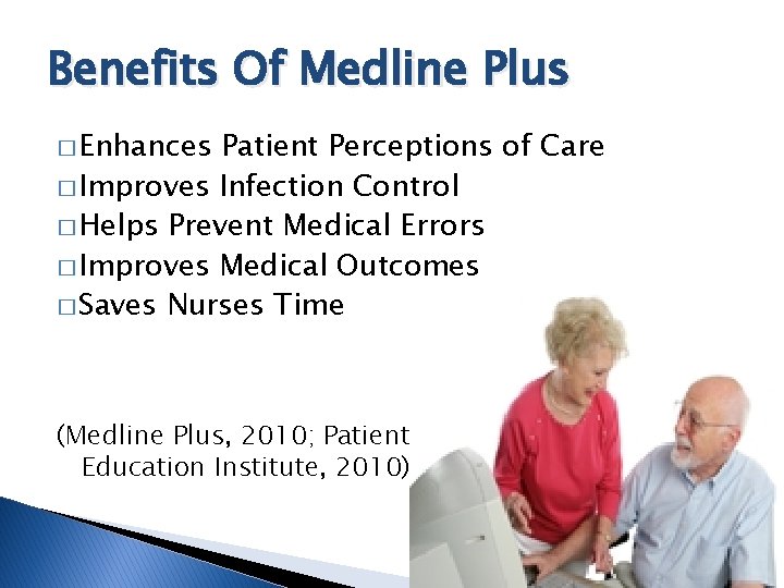 Benefits Of Medline Plus � Enhances Patient Perceptions of Care � Improves Infection Control