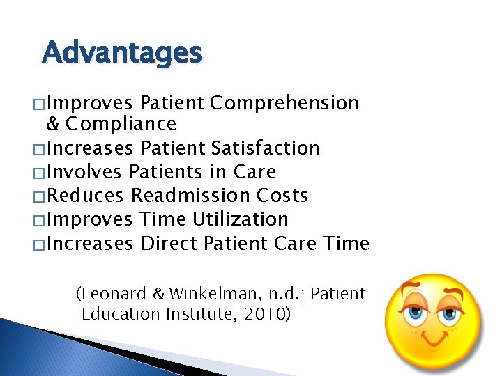 Advantages � Improves Patient Comprehension & Compliance � Increases Patient Satisfaction � Involves Patients