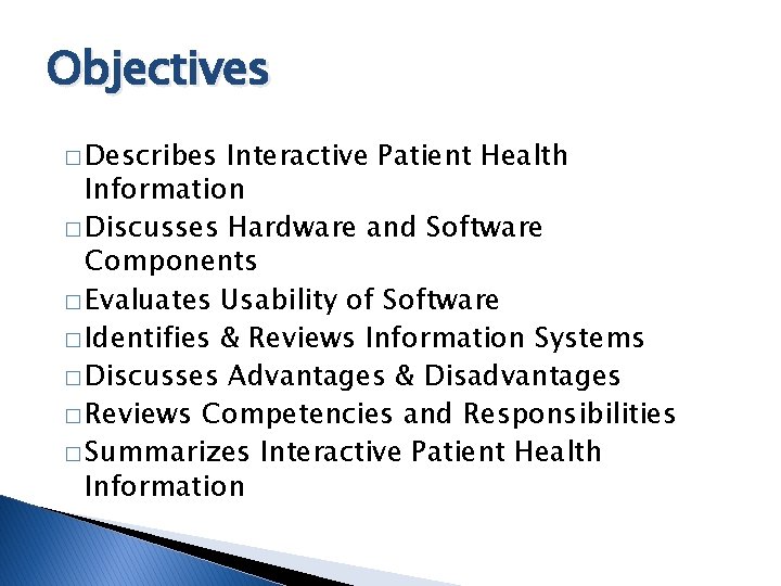 Objectives � Describes Interactive Patient Health Information � Discusses Hardware and Software Components �