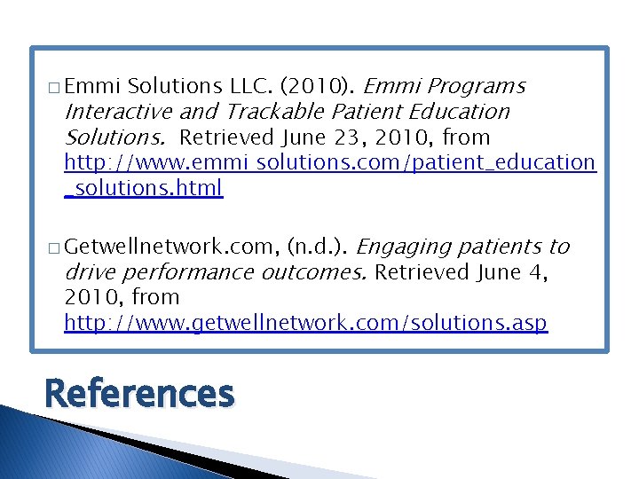 � Emmi Solutions LLC. (2010). Emmi Programs Interactive and Trackable Patient Education Solutions. Retrieved