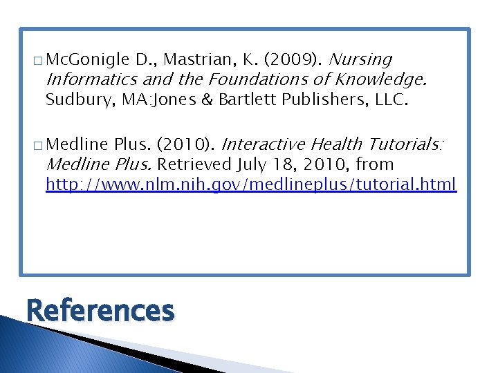 � Mc. Gonigle D. , Mastrian, K. (2009). Nursing Informatics and the Foundations of