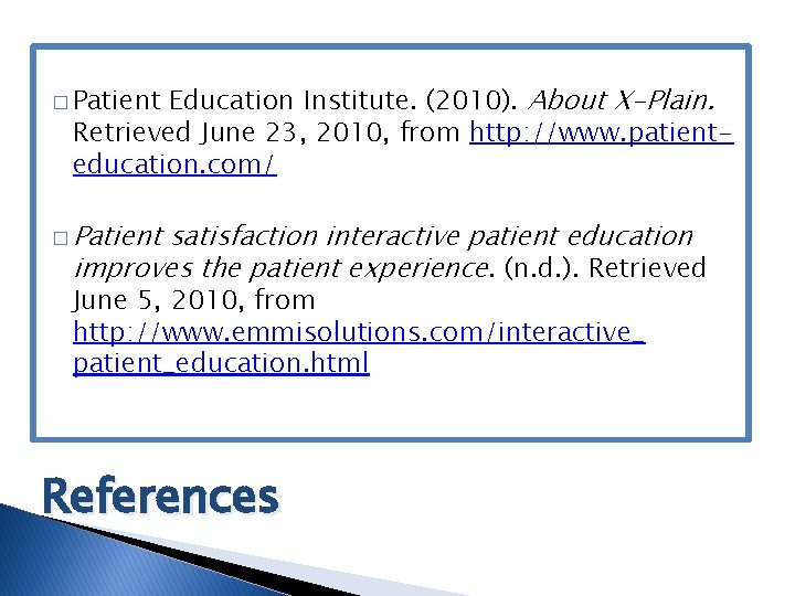 Education Institute. (2010). About X-Plain. Retrieved June 23, 2010, from http: //www. patienteducation. com/