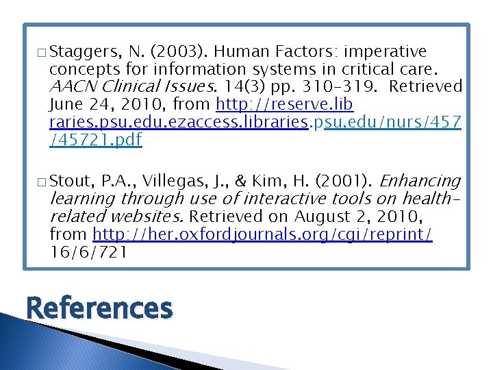 � Staggers, N. (2003). Human Factors: imperative concepts for information systems in critical care.