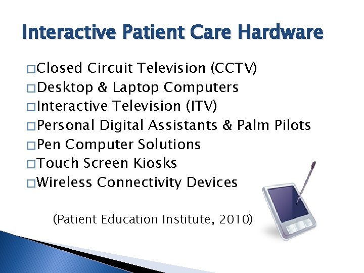 Interactive Patient Care Hardware � Closed Circuit Television (CCTV) � Desktop & Laptop Computers