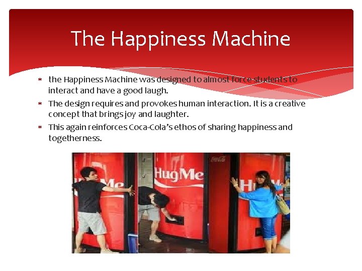 The Happiness Machine the Happiness Machine was designed to almost force students to interact