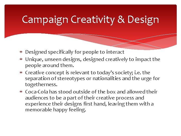 Campaign Creativity & Designed specifically for people to interact Unique, unseen designs, designed creatively